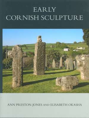 Corpus of Anglo-Saxon Stone Sculpture, XI, Early Cornish Sculpture de Ann Preston-Jones