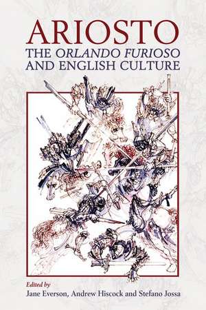 Ariosto, the Orlando Furioso and English Culture de Jane E. Everson