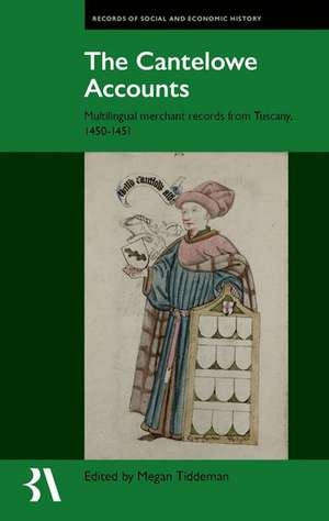 The Cantelowe Accounts: Multilingual merchant records from Tuscany, 1450-1451 de Megan Tiddeman