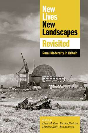 New Lives, New Landscapes Revisited: Rural Modernity in Britain de Linda M. Ross