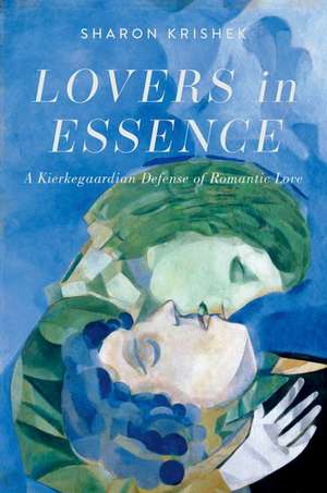 Lovers in Essence: A Kierkegaardian Defense of Romantic Love de Sharon Krishek