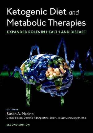 Ketogenic Diet and Metabolic Therapies: Expanded Roles in Health and Disease de Susan A. Masino