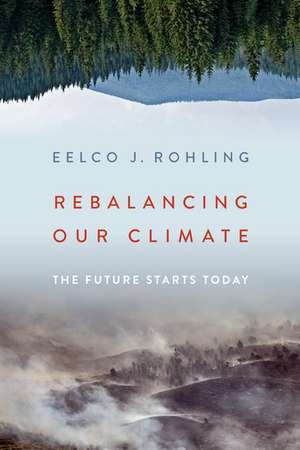 Rebalancing Our Climate: The Future Starts Today de Eelco J. Rohling