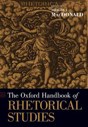 The Oxford Handbook of Rhetorical Studies de Michael J. MacDonald