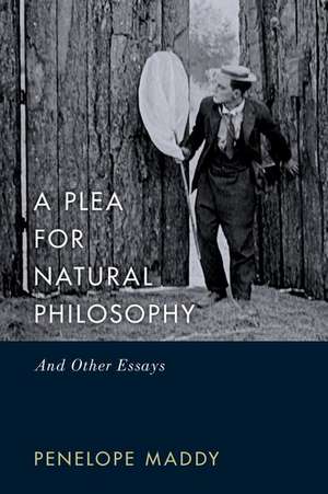 A Plea for Natural Philosophy: And Other Essays de Penelope Maddy