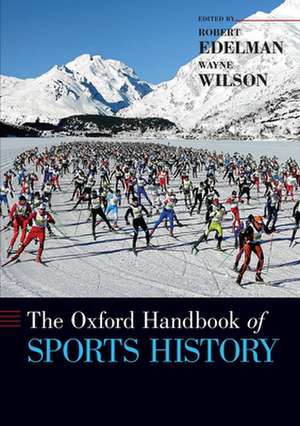 The Oxford Handbook of Sports History de Robert Edelman