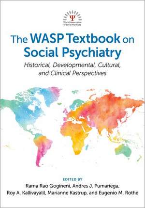 The WASP Textbook on Social Psychiatry: Historical, Developmental, Cultural, and Clinical Perspectives de Rama Rao Gogineni