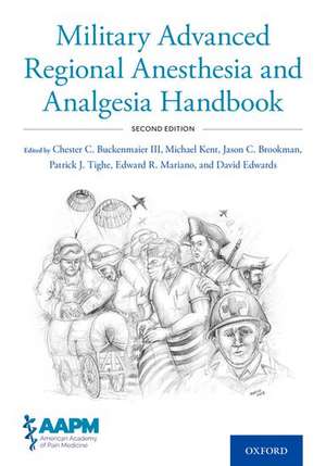 Military Advanced Regional Anesthesia and Analgesia Handbook de Chester Buckenmaier