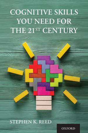 Cognitive Skills You Need for the 21st Century de Stephen K. Reed