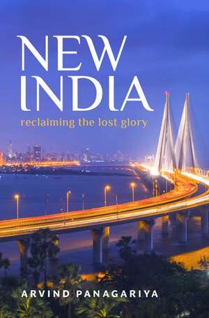 New India: Reclaiming the Lost Glory de Arvind Panagariya