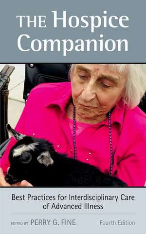 The Hospice Companion: Best Practices for Interdisciplinary Care of Advanced Illness de Perry G. Fine