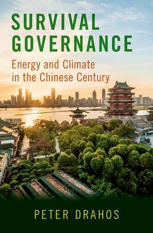 Survival Governance: Energy and Climate in the Chinese Century de Peter Drahos