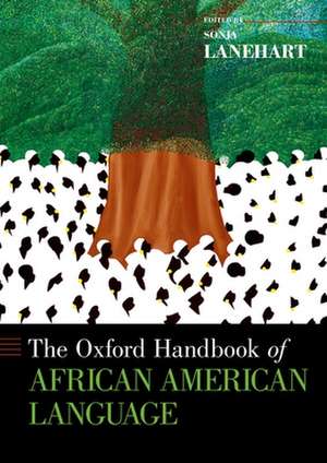 The Oxford Handbook of African American Language de Sonja Lanehart