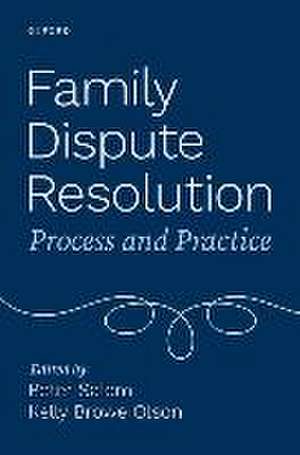 Family Dispute Resolution: Process and Practice de Peter Salem