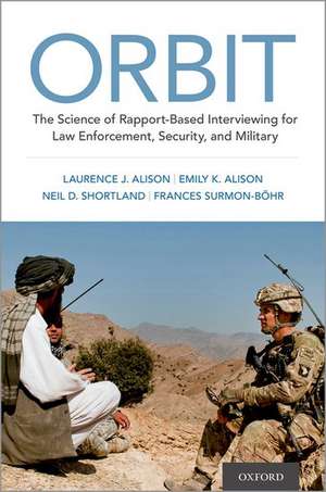 ORBIT: The Science of Rapport-Based Interviewing for Law Enforcement, Security, and Military de Laurence J. Alison