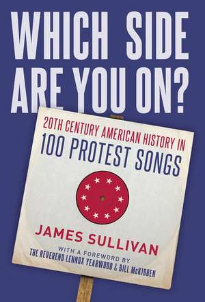 Which Side Are You On?: 20th Century American History in 100 Protest Songs de James Sullivan