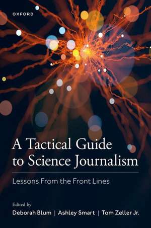 A Tactical Guide to Science Journalism: Lessons From the Front Lines de Deborah Blum