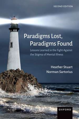 Paradigms Lost, Paradigms Found: Lessons Learned in the Fight Against the Stigma of Mental Illness de Heather Stuart