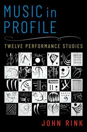 Music in Profile: Twelve Performance Studies de John Rink