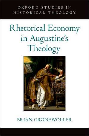 Rhetorical Economy in Augustine's Theology de Brian Gronewoller