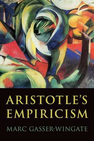 Aristotle's Empiricism de Marc Gasser-Wingate