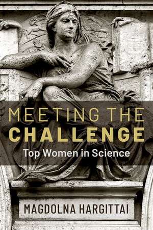 Meeting the Challenge: Top Women in Science de Magdolna Hargittai