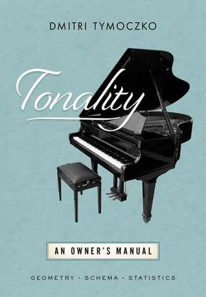 Tonality: An Owner's Manual de Dmitri Tymoczko