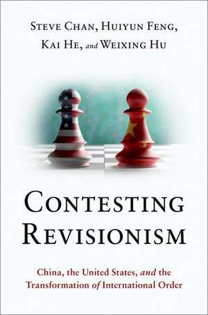 Contesting Revisionism: China, the United States, and the Transformation of International Order de Steve Chan