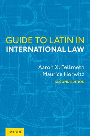 Guide to Latin in International Law de Aaron X. Fellmeth