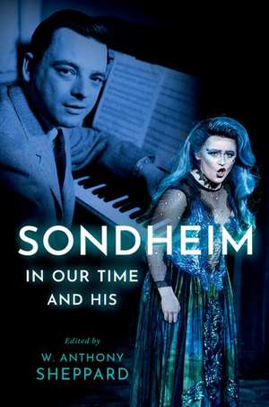 Sondheim in Our Time and His de W. Anthony Sheppard