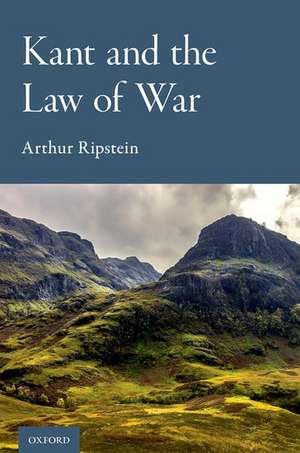 Kant and the Law of War de Arthur Ripstein