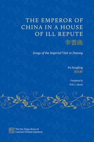 The Emperor of China in a House of Ill Repute: Songs of the Imperial Visit to Datong de Pu Songling