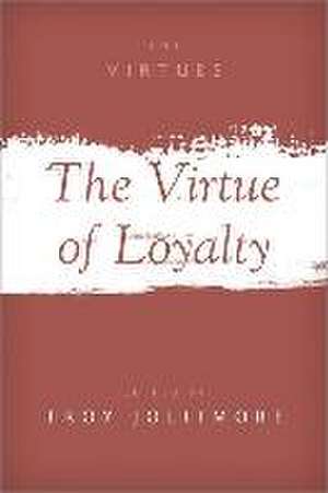 The Virtue of Loyalty de Troy Jollimore