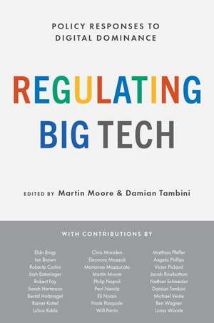 Regulating Big Tech: Policy Responses to Digital Dominance de Martin Moore