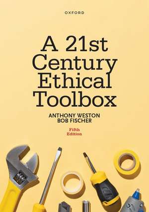 A 21st Century Ethical Toolbox de Anthony Weston