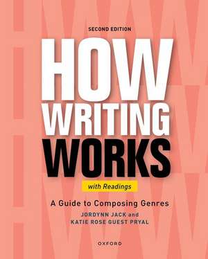 How Writing Works: A Guide to Composing Genres, With Readings de Jordynn Jack