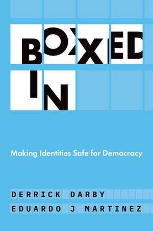 Boxed In: Making Identities Safe for Democracy de Derrick Darby