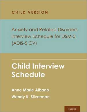 Anxiety and Related Disorders Interview Schedule for DSM-5, Child and Parent Version: Child Interview Schedule - 5 Copy Set de Anne Marie Albano