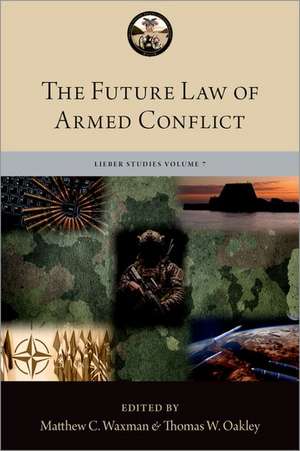 The Future Law of Armed Conflict de Matthew C. Waxman