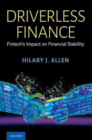 Driverless Finance: Fintech's Impact on Financial Stability de Hilary J. Allen