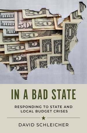 In a Bad State: Responding to State and Local Budget Crises de David Schleicher