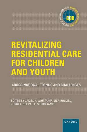 Revitalizing Residential Care for Children and Youth: Cross-National Trends and Challenges de James K. Whittaker