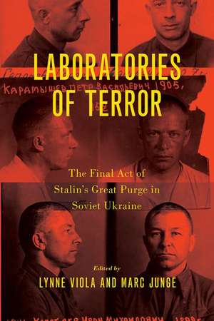 Laboratories of Terror: The Final Act of Stalin's Great Purge in Soviet Ukraine de Lynne Viola