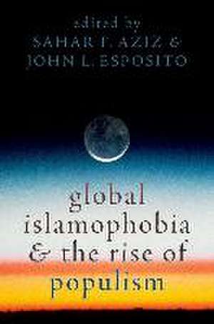 Global Islamophobia and the Rise of Populism de Sahar F. Aziz