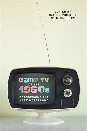 Camp TV of the 1960s: Reassessing the Vast Wasteland de Isabel Pinedo