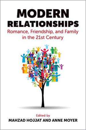 Modern Relationships: Romance, Friendship, and Family in the 21st Century de Mahzad Hojjat