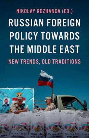 Russian Foreign Policy Towards the Middle East de Nikolay Kozhanov