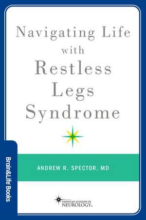 Navigating Life with Restless Legs Syndrome de Andrew R. Spector