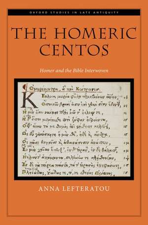 The Homeric Centos: Homer and the Bible Interwoven de Anna Lefteratou