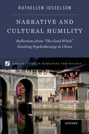 Narrative and Cultural Humility: Reflections from "The Good Witch" Teaching Psychotherapy in China de Ruthellen Josselson